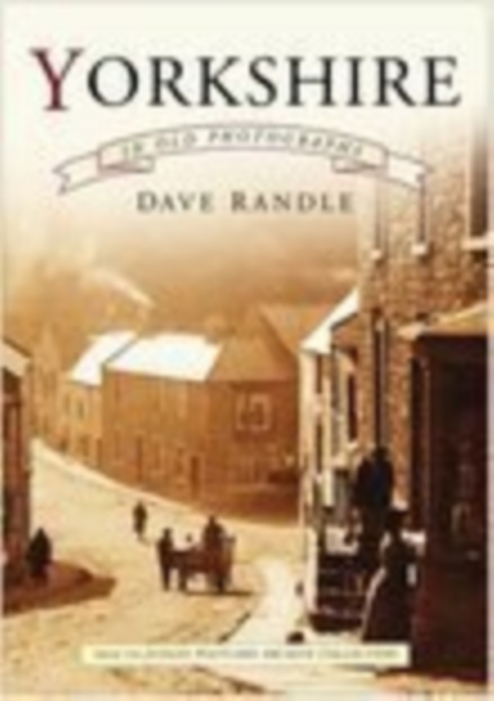 Yorkshire in Old Photographs, Paperback / softback Book