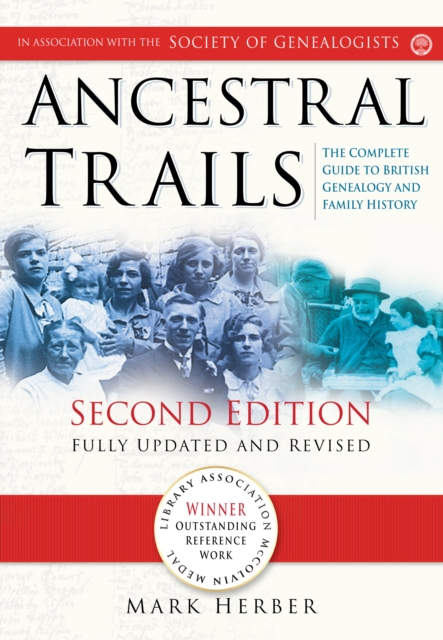Ancestral Trails (Second Edition) : The Complete Guide to British Genealogy and Family History, Paperback / softback Book