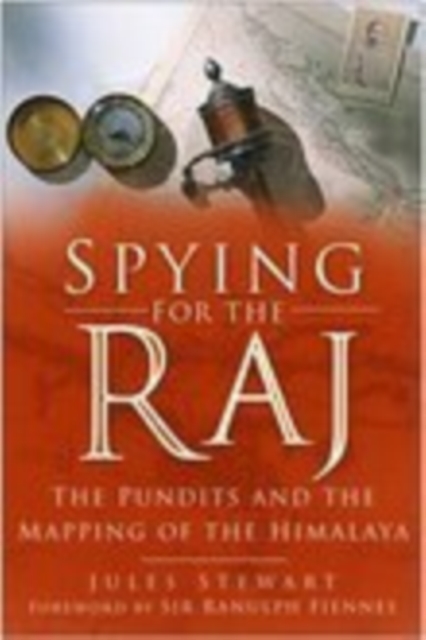 Spying for the Raj : The Pundits and the Mapping of the Himalaya, Paperback / softback Book