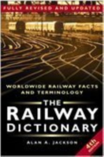 The Railway Dictionary : Worldwide Railway Facts and Terminology, Hardback Book