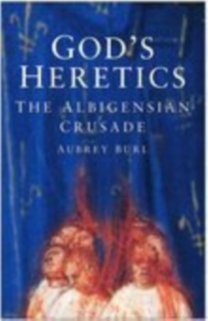 God's Heretics : The Albigensian Crusade, Paperback / softback Book