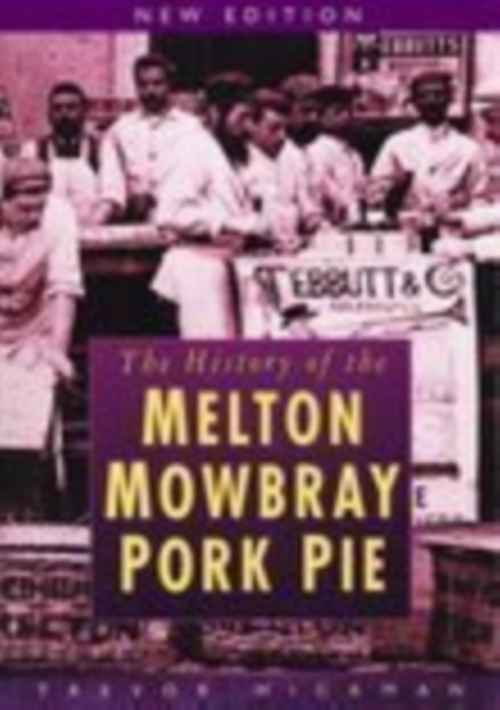The History of Melton Mowbray Pork Pie, Paperback / softback Book