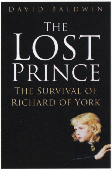 Lost Prince : The Survival of Richard of York, Paperback Book