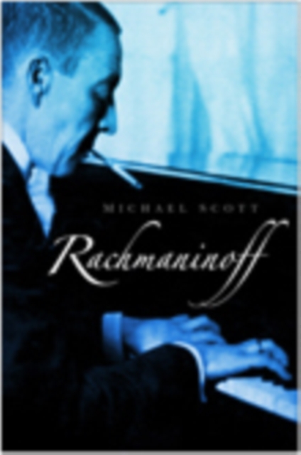 Rachmaninoff : The Last of the Great Romantics, Hardback Book