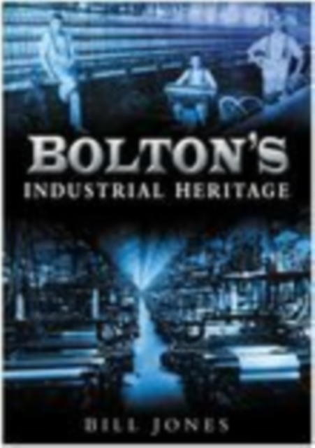 Bolton's Industrial Heritage, Paperback / softback Book