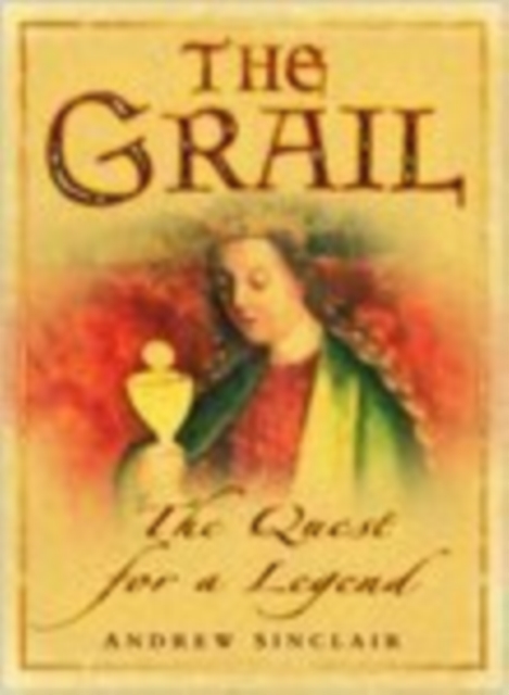 The Grail : The Quest for a Legend, Hardback Book