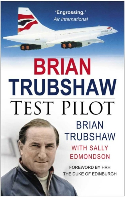 Brian Trubshaw : Test Pilot, Paperback / softback Book