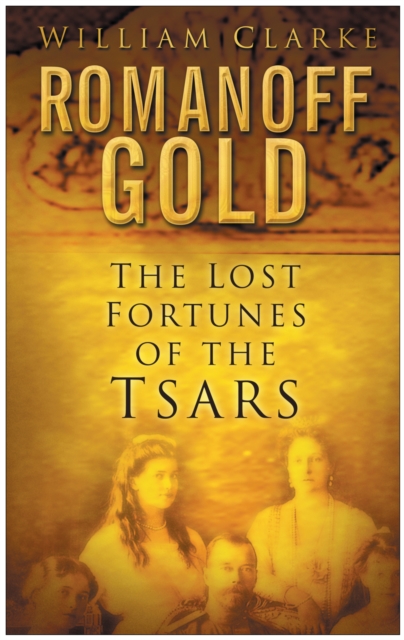 Romanoff Gold : The Lost Fortune of the Tsars, Paperback / softback Book