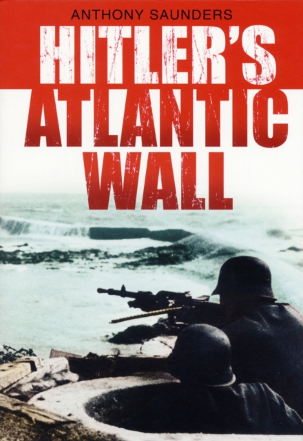 Hitler's Atlantic Wall, Paperback / softback Book