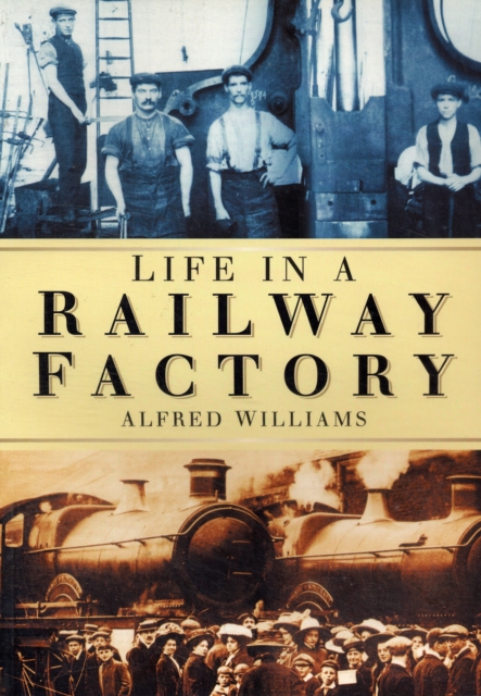Life in a Railway Factory, Paperback / softback Book