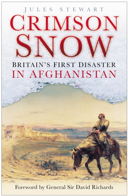 Crimson Snow : Britain's First Disaster in Afghanistan, Hardback Book