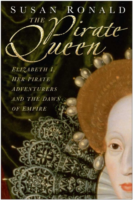 Pirate Queen : Elizabeth I, Her Pirate Adventures, Hardback Book