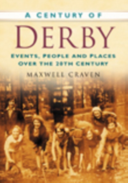A Century of Derby : Events, People and Places Over the 20th Century, Paperback / softback Book
