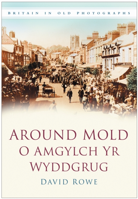 Around Mold - O Amgylch Yr Wyddgrug : Britain in Old Photographs, Paperback / softback Book