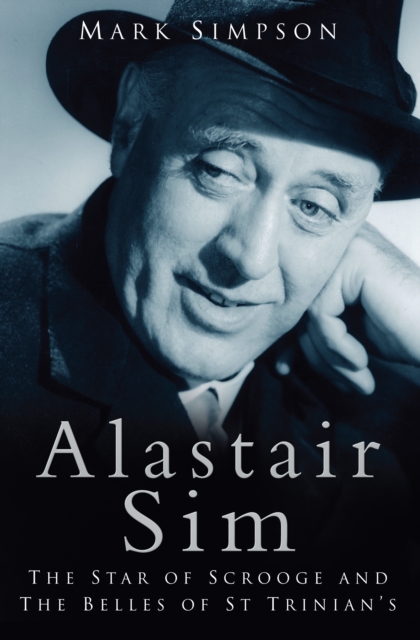 Alastair Sim : The Real Belle of St Trinian's, Hardback Book