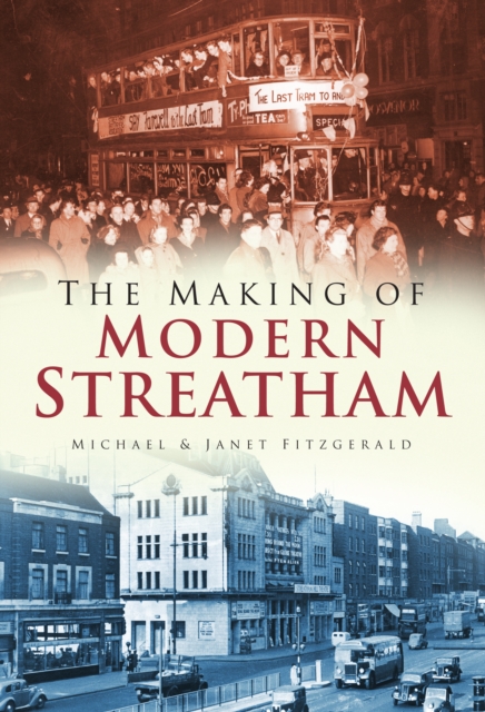 The Making of Modern Streatham, Paperback / softback Book