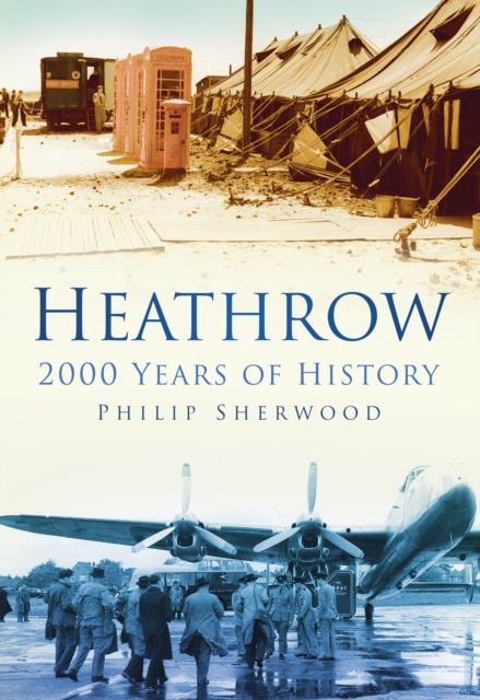 Heathrow : 2000 Years of History, Paperback / softback Book