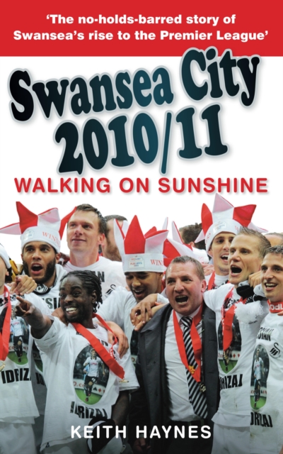 Swansea City 2010/11: Walking on Sunshine, EPUB eBook