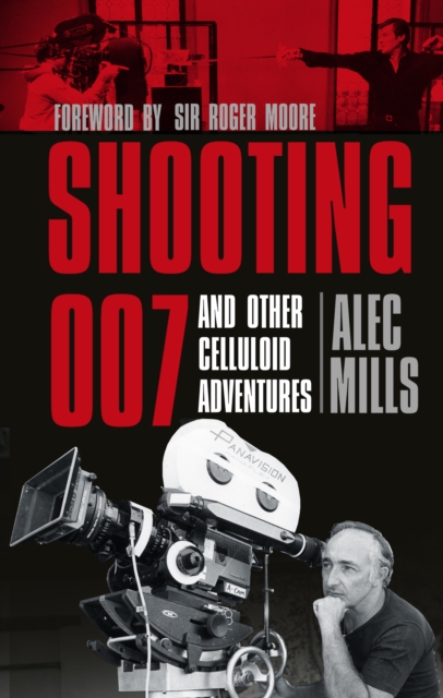 Shooting 007 : And Other Celluloid Adventures, Paperback / softback Book
