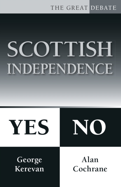 Scottish Independence: Yes or No : The Great Debate, Paperback / softback Book
