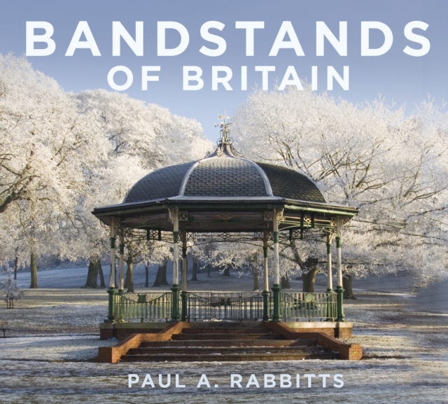 Bandstands of Britain, Hardback Book