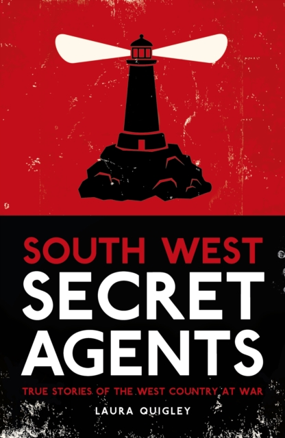 South West Secret Agents : True Stories of the West Country at War, Paperback / softback Book