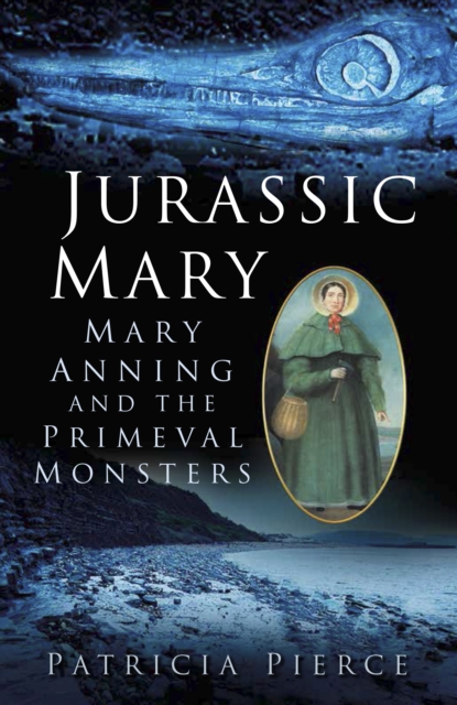 Jurassic Mary : Mary Anning and the Primeval Monsters, Paperback / softback Book