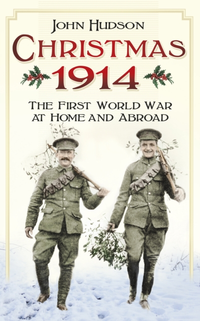 Christmas 1914 : The First World War at Home and Abroad, Paperback / softback Book
