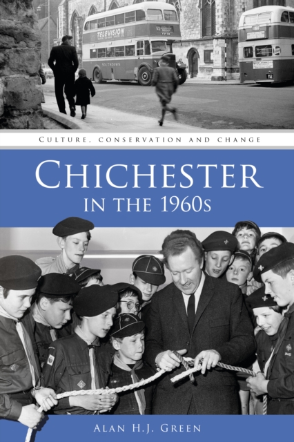 Chichester in the 1960s : Culture, Conservation and Change, Paperback / softback Book