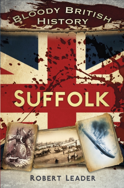 Bloody British History: Suffolk, Paperback / softback Book