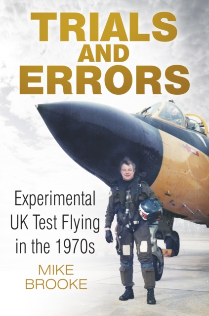 Trials and Errors : Experimental UK Test Flying in the 1970s, Paperback / softback Book