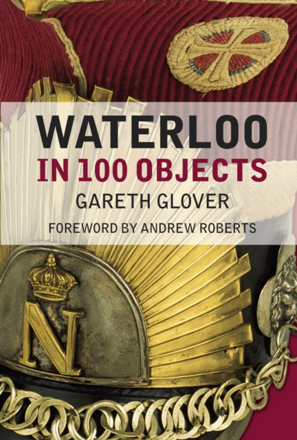 Waterloo in 100 Objects, Hardback Book