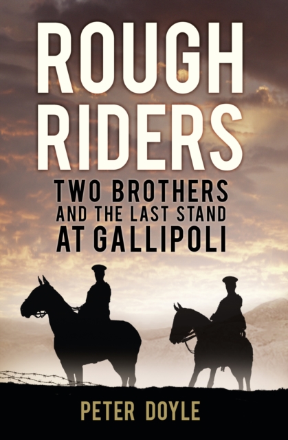 Rough Riders : Two Brothers and the Last Stand at Gallipoli, Hardback Book