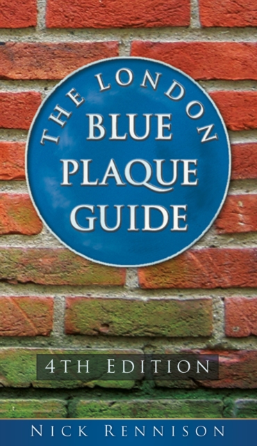 The London Blue Plaque Guide : Fourth Edition, Paperback / softback Book