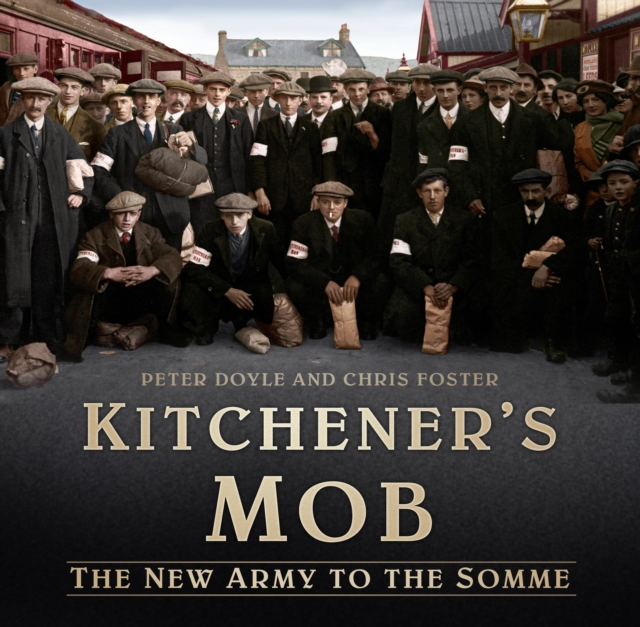 Kitchener's Mob : The New Army to the Somme, Hardback Book