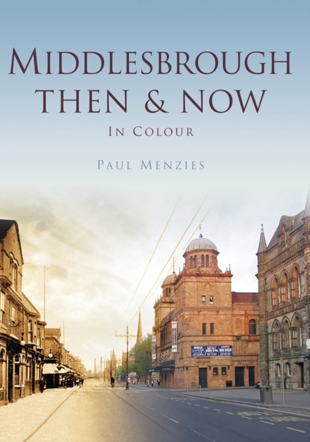 Middlesbrough Then & Now, Paperback / softback Book