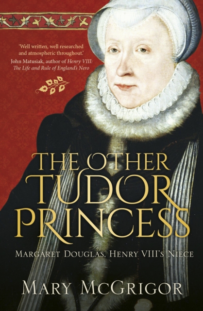 The Other Tudor Princess : Margaret Douglas, Henry VIII's Niece, Paperback / softback Book