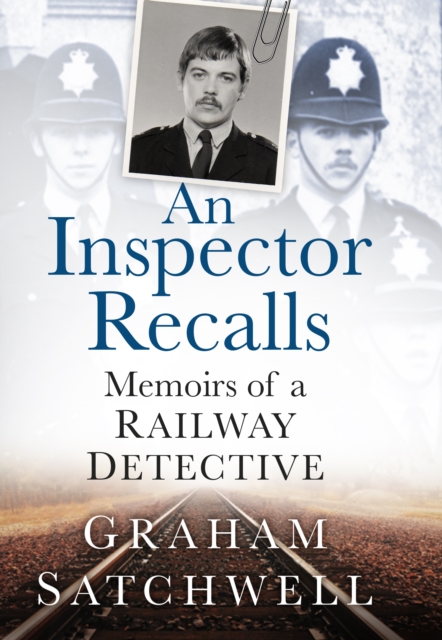 An Inspector Recalls : Memoirs of a Railway Detective, Hardback Book