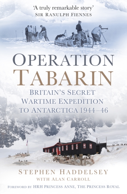 Operation Tabarin : Britain's Secret Wartime Expedition to Antarctica 1944-46, Paperback / softback Book
