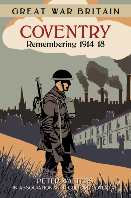 Great War Britain Coventry: Remembering 1914-18, EPUB eBook