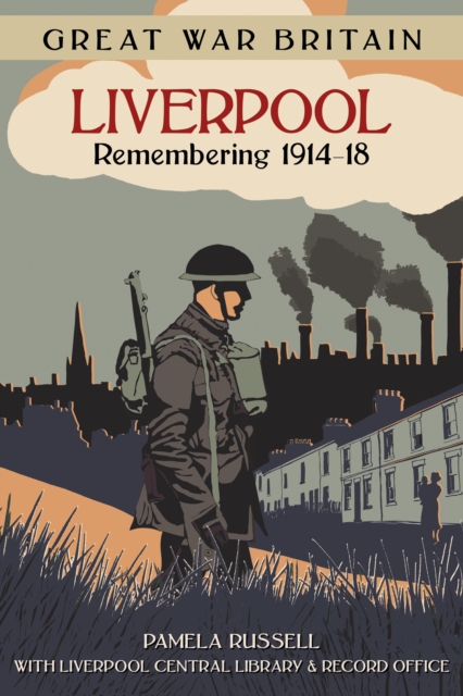 Great War Britain Liverpool: Remembering 1914-18, Paperback / softback Book
