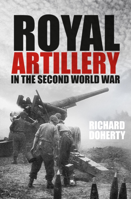 Royal Artillery in the Second World War, EPUB eBook