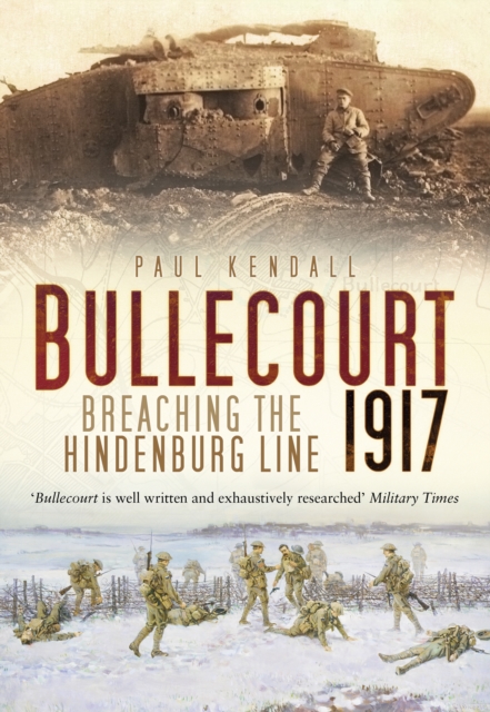 Bullecourt 1917 : Breaching the Hindenburg Line, Paperback / softback Book