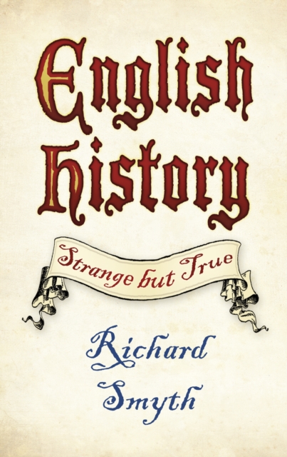 English History: Strange but True, Paperback / softback Book