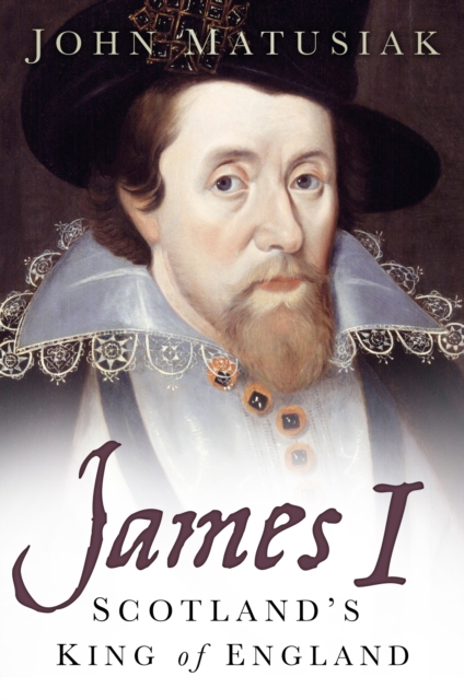 James I : Scotland's King of England, Paperback / softback Book