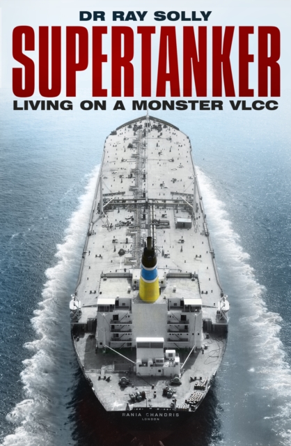 Supertanker : Living on a Monster VLCC, Paperback / softback Book