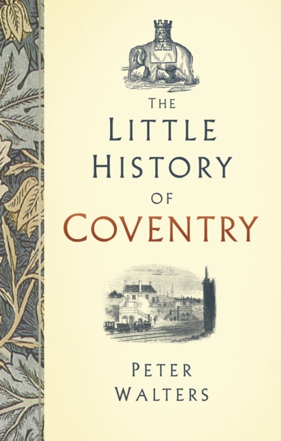 The Little History of Coventry, Hardback Book