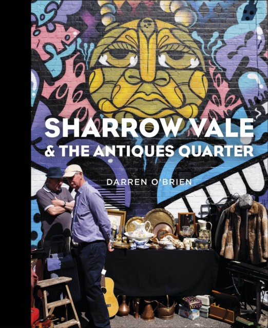 Sharrow Vale and the Antiques Quarter, Hardback Book