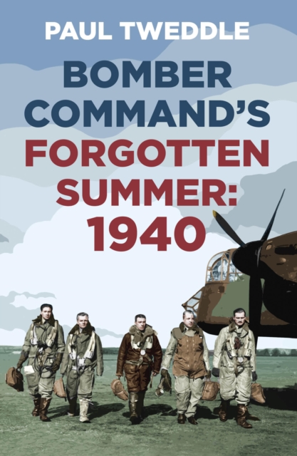 The Bomber Command's Forgotten Summer : 1940, EPUB eBook