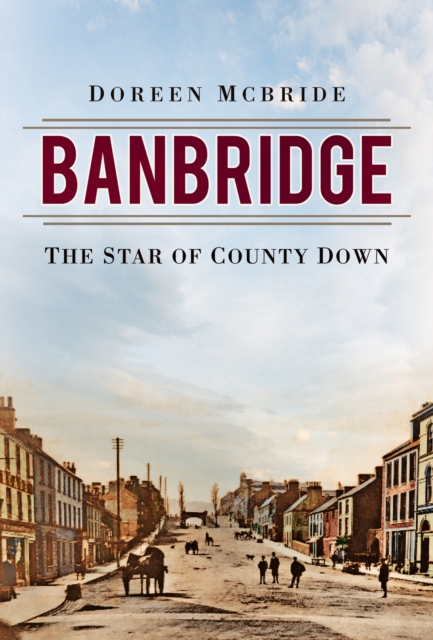 Banbridge : The Star of County Down, Paperback / softback Book